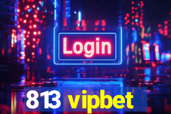 813 vipbet